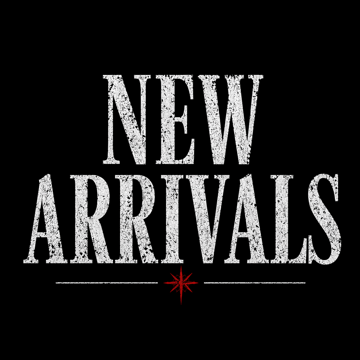 NEW ARRIVALS