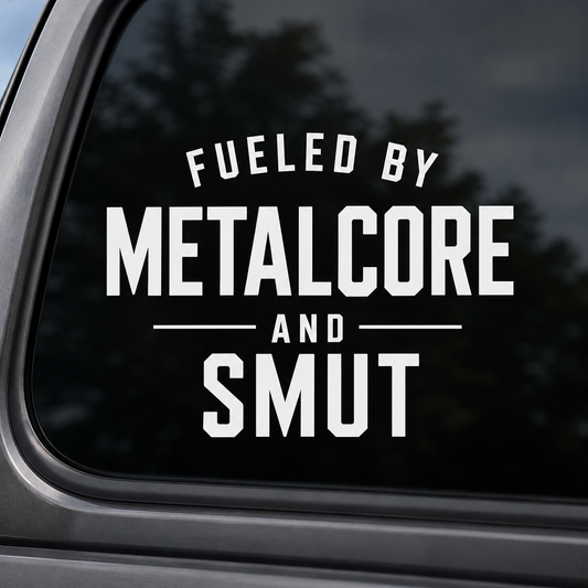 FUELED BY METALCORE AND SMUT DECAL